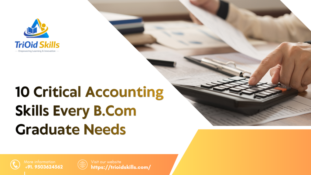 Promotional banner by TriOid Skills featuring the title “10 Critical Accounting Skills Every B.Com Graduate Needs” with an image of a person using a calculator and contact details at the bottom.