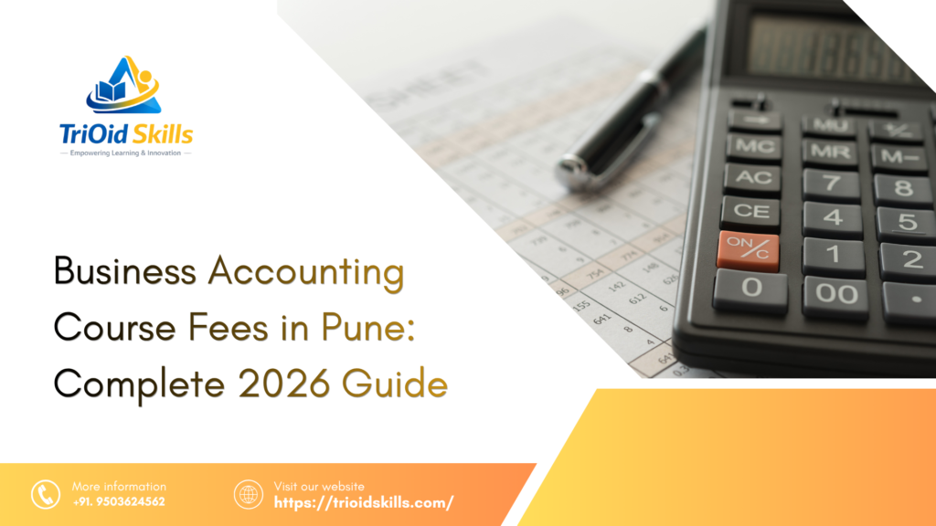 Trioid Skills promotional graphic for Business Accounting course fees in Pune, featuring a calculator, pen, and financial documents with the text “Business Accounting Course Fees in Pune: Complete 2026 Guide.”